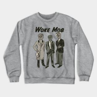 Woke Mob Crewneck Sweatshirt